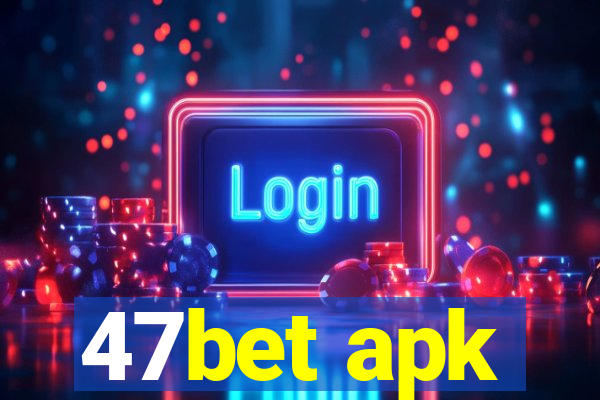 47bet apk